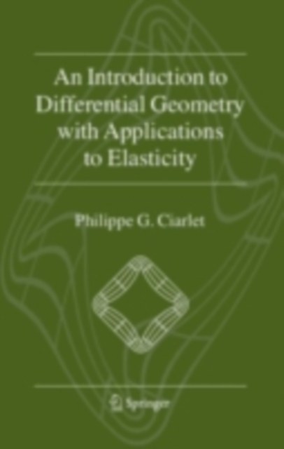 An Introduction to Differential Geometry with Applications to Elasticity, PDF eBook