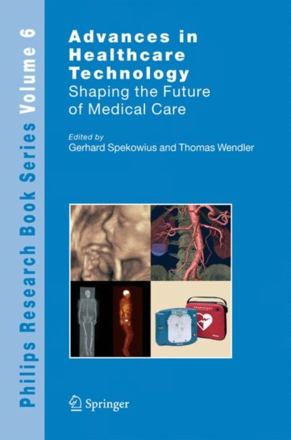 Advances in Healthcare Technology : Shaping the Future of Medical Care, Hardback Book