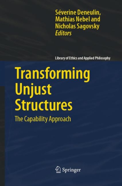 Transforming Unjust Structures : The Capability Approach, Hardback Book