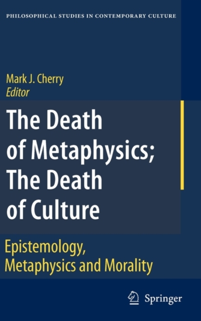 The Death of Metaphysics; The Death of Culture : Epistemology, Metaphysics, and Morality, Hardback Book