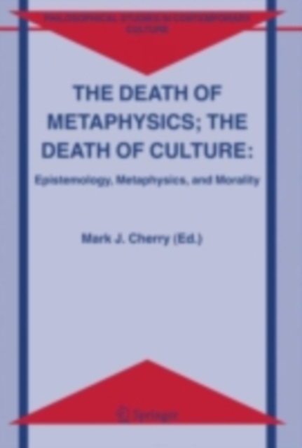 The Death of Metaphysics; The Death of Culture : Epistemology, Metaphysics, and Morality, PDF eBook