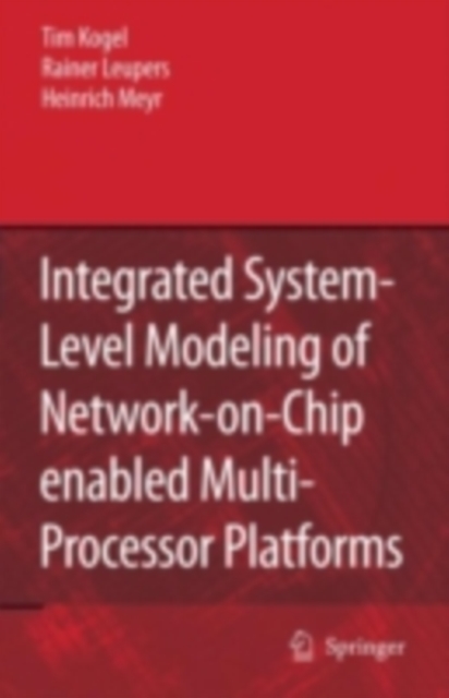 Integrated System-Level Modeling of Network-on-Chip enabled Multi-Processor Platforms, PDF eBook