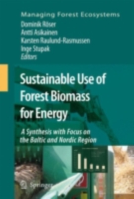 Sustainable Use of Forest Biomass for Energy : A Synthesis with Focus on the Baltic and Nordic Region, PDF eBook