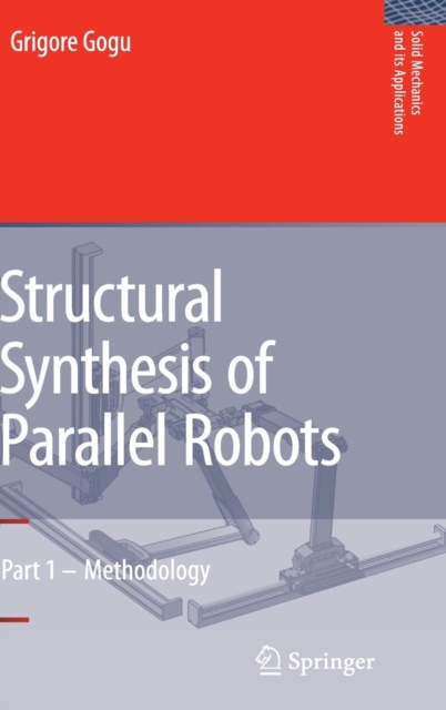 Structural Synthesis of Parallel Robots : Part 1: Methodology, Hardback Book