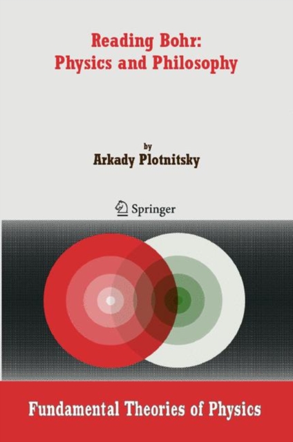 Reading Bohr: Physics and Philosophy, Hardback Book