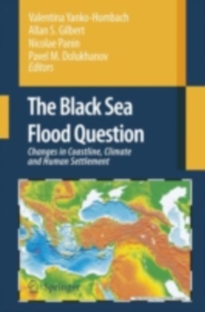 The Black Sea Flood Question: Changes in Coastline, Climate and Human Settlement, PDF eBook