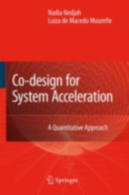 Co-Design for System Acceleration : A Quantitative Approach, PDF eBook