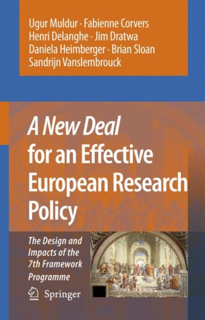 A New Deal for an Effective European Research Policy : The Design and Impacts of the 7th Framework Programme, Hardback Book