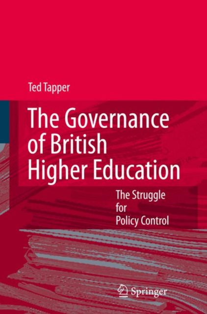 The Governance of British Higher Education : The Struggle for Policy Control, Hardback Book