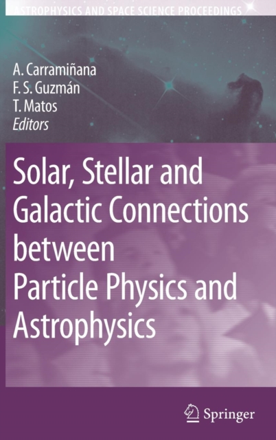 Solar, Stellar and Galactic Connections between Particle Physics and Astrophysics, Hardback Book