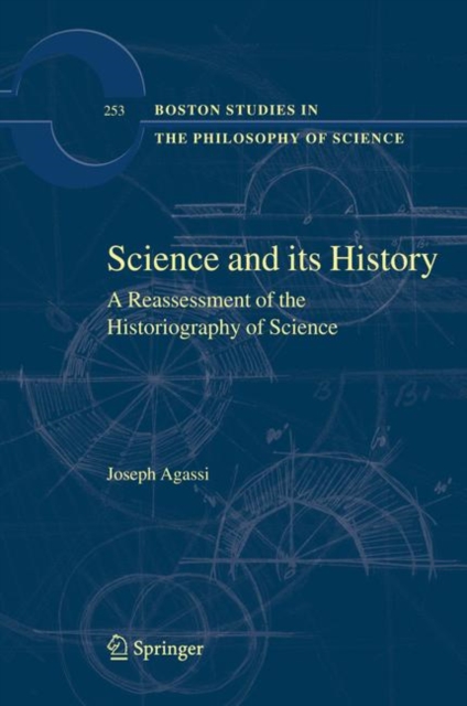 Science and Its History : A Reassessment of the Historiography of Science, Hardback Book