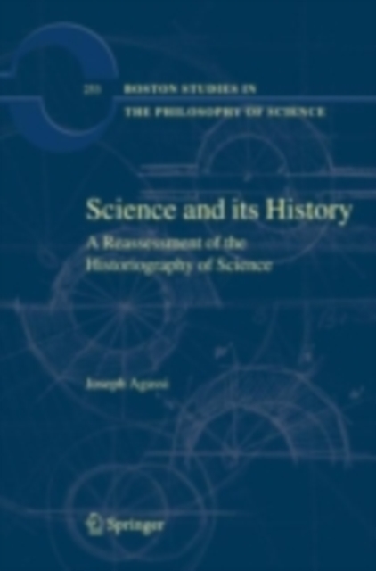 Science and Its History : A Reassessment of the Historiography of Science, PDF eBook