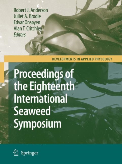 Eighteenth International Seaweed Symposium : Proceedings of the Eighteenth International Seaweed Symposium held in Bergen, Norway, 20 - 25 June 2004, Hardback Book