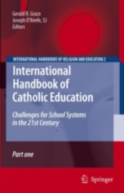 International Handbook of Catholic Education : Challenges for School Systems in the 21st Century, PDF eBook