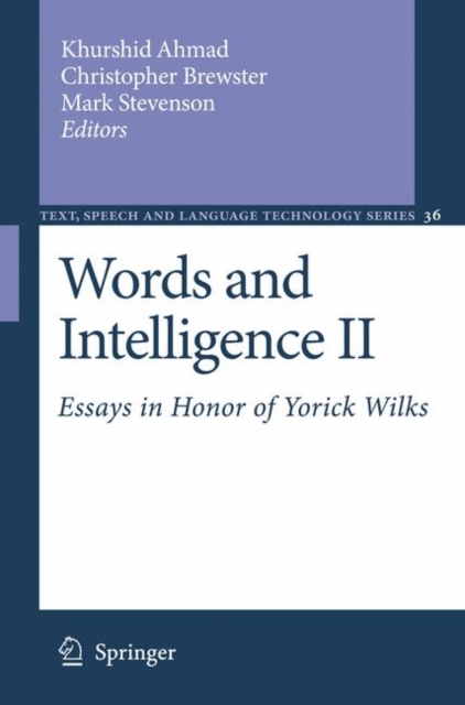 Words and Intelligence II : Essays in Honor of Yorick Wilks, Hardback Book