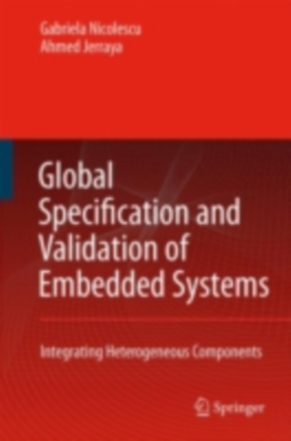Global Specification and Validation of Embedded Systems : Integrating Heterogeneous Components, PDF eBook
