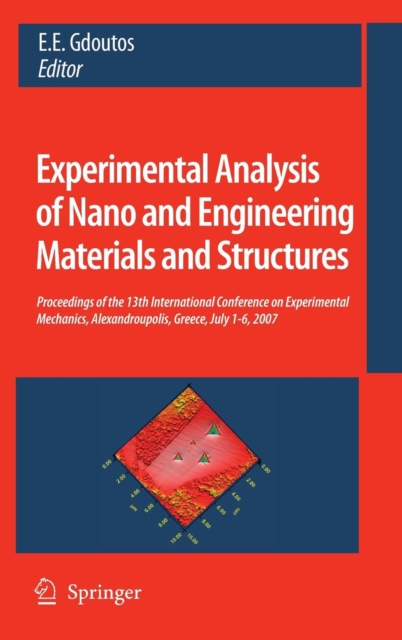 Experimental Analysis of Nano and Engineering Materials and Structures : Proceedings of the 13th International Conference on Experimental Mechanics, Alexandroupolis, Greece, July 1-6, 2007, Multiple-component retail product Book