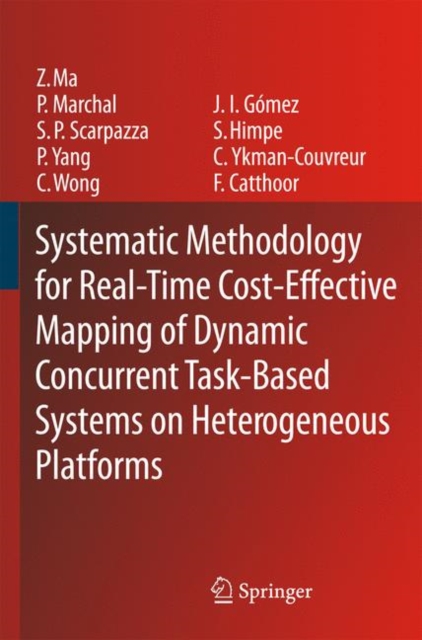 Systematic Methodology for Real-Time Cost-Effective Mapping of Dynamic Concurrent Task-Based Systems on Heterogenous Platforms, Hardback Book