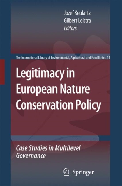 Legitimacy in European Nature Conservation Policy : Case Studies in Multilevel Governance, Hardback Book