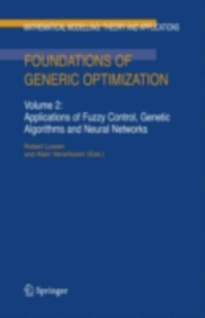 Foundations of Generic Optimization : Volume 2: Applications of Fuzzy Control, Genetic Algorithms and Neural Networks, PDF eBook