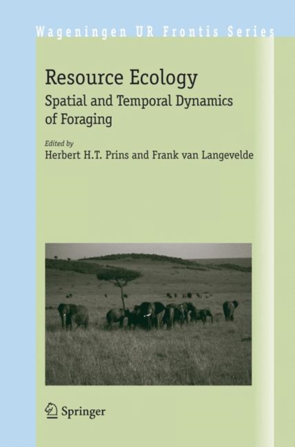 Resource Ecology : Spatial and Temporal Dynamics of Foraging, Hardback Book