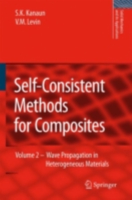 Self-Consistent Methods for Composites : Vol.2: Wave Propagation in Heterogeneous Materials, PDF eBook