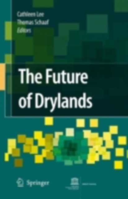 The Future of Drylands : International Scientific Conference on Desertification and Drylands Research, Tunis, Tunisia, 19-21 June 2006, PDF eBook