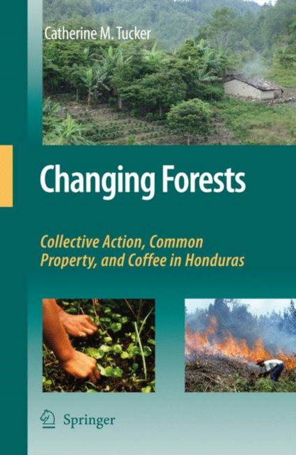 Changing Forests : Collective Action, Common Property, and Coffee in Honduras, Hardback Book