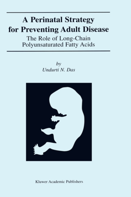 A Perinatal Strategy For Preventing Adult Disease: The Role Of Long-Chain Polyunsaturated Fatty Acids, Hardback Book