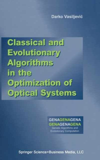 Classical and Evolutionary Algorithms in the Optimization of Optical Systems, Hardback Book