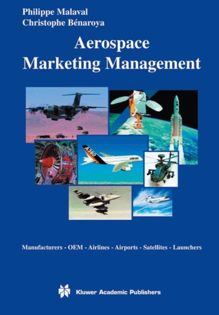 Aerospace Marketing Management : Manufacturers * OEM * Airlines * Airports * Satellites * Launchers, Hardback Book
