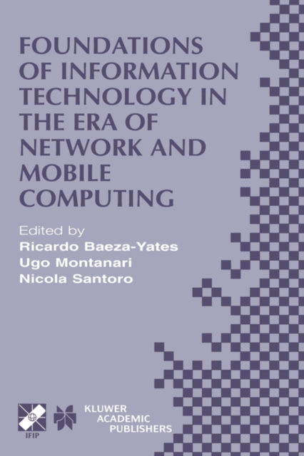 Foundations of Information Technology in the Era of Network and Mobile Computing : IFIP 17th World Computer Congress - TC1 Stream / 2nd IFIP International Conference on Theoretical Computer Science (T, Hardback Book