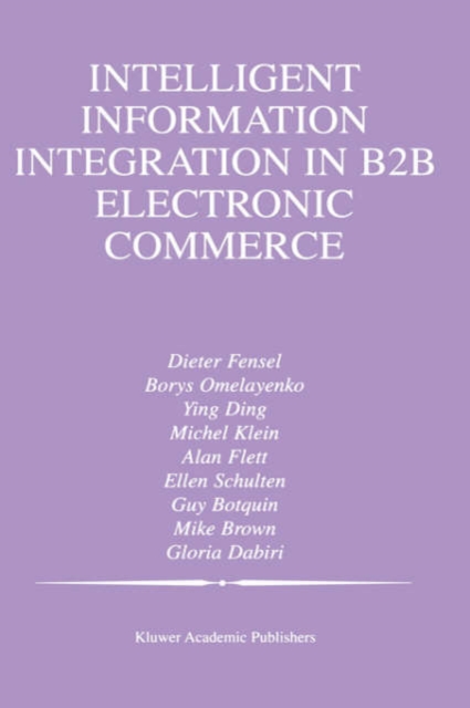 Intelligent Information Integration in B2B Electronic Commerce, Hardback Book