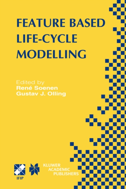 Feature Based Product Life-Cycle Modelling : IFIP TC5 / WG5.2 & WG5.3 Conference on Feature Modelling and Advanced Design-for-the-Life-Cycle Systems (FEATS 2001) June 12-14, 2001, Valenciennes, France, Hardback Book