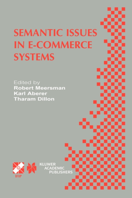 Semantic Issues in E-Commerce Systems : IFIP TC2 / WG2.6 Ninth Working Conference on Database Semantics April 25-28, 2001, Hong Kong, Hardback Book