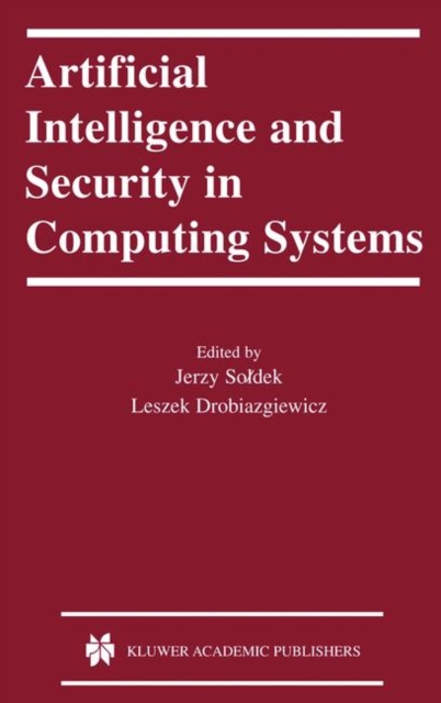 Artificial Intelligence and Security in Computing Systems : 9th International Conference, ACS '2002 Miedzyzdroje, Poland October 23-25, 2002 Proceedings, Hardback Book
