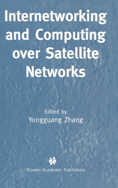 Internetworking and Computing Over Satellite Networks, Hardback Book