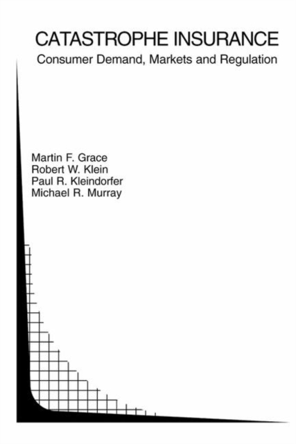 Catastrophe Insurance : Consumer Demand, Markets and Regulation, Hardback Book