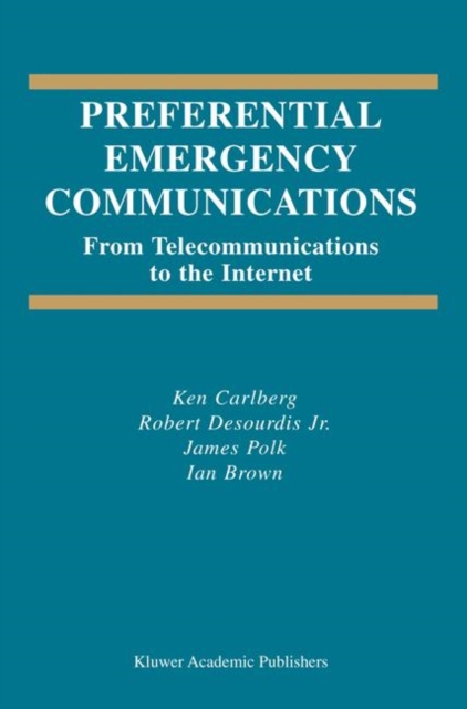 Preferential Emergency Communications : From Telecommunications to the Internet, Hardback Book