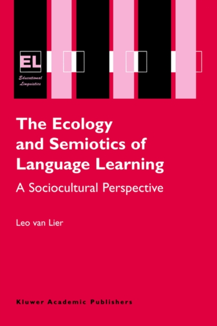 The Ecology and Semiotics of Language Learning : A Sociocultural Perspective, Paperback / softback Book