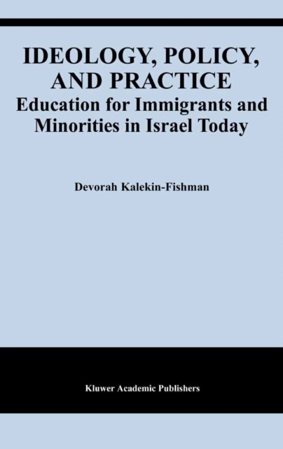 Ideology, Policy, and Practice : Education for Immigrants and Minorities in Israel Today, PDF eBook