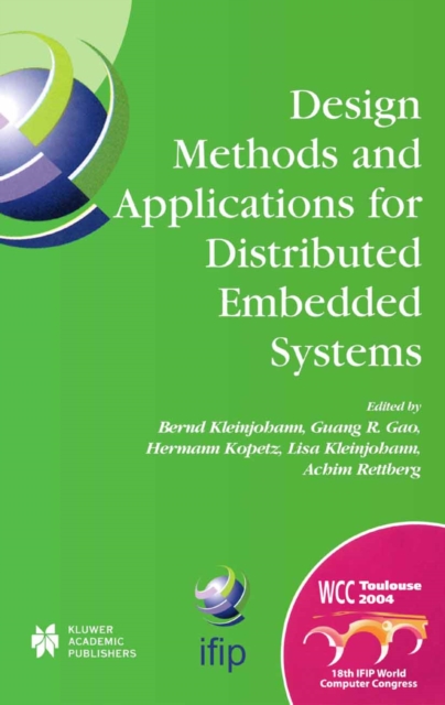 Design Methods and Applications for Distributed Embedded Systems : IFIP 18th World Computer Congress, TC10 Working Conference on Distributed and Parallel, Embedded Systems (DIPES 2004), 22-27 August,, PDF eBook