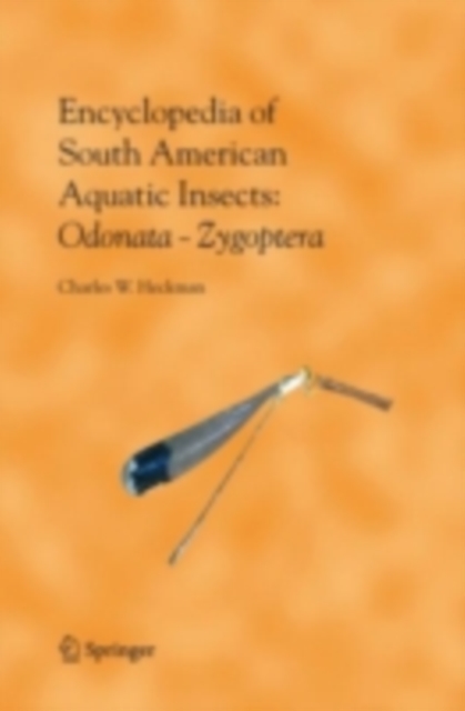 Encyclopedia of South American Aquatic Insects: Odonata - Zygoptera : Illustrated Keys to Known Families, Genera, and Species in South America, PDF eBook