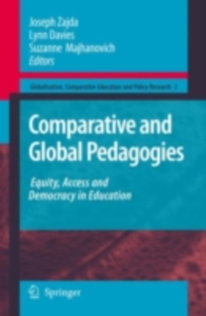 Comparative and Global Pedagogies : Equity, Access and Democracy in Education, PDF eBook