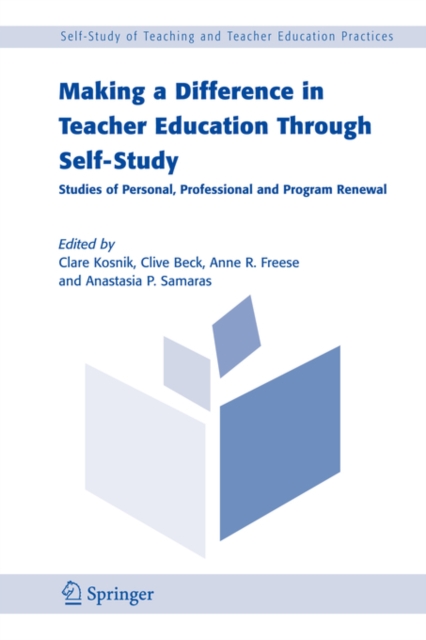 Making a Difference in Teacher Education Through Self-Study : Studies of Personal, Professional and Program Renewal, Paperback / softback Book