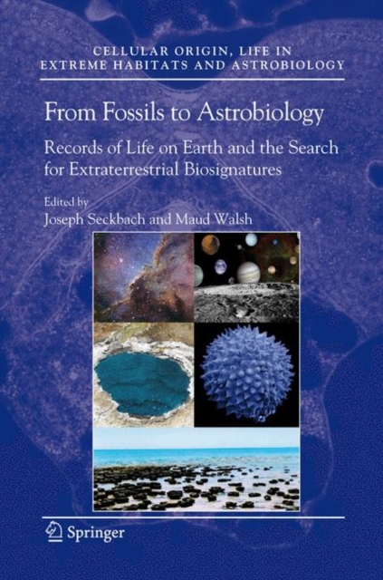 From Fossils to Astrobiology : Records of Life on Earth and the Search for Extraterrestrial Biosignatures, Hardback Book