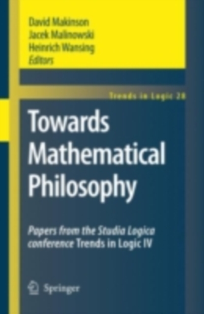 Towards Mathematical Philosophy : Papers from the Studia Logica conference Trends in Logic IV, PDF eBook