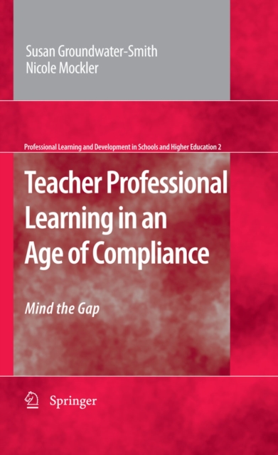 Teacher Professional Learning in an Age of Compliance : Mind the Gap, PDF eBook