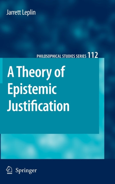 A Theory of Epistemic Justification, Hardback Book