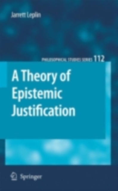 A Theory of Epistemic Justification, PDF eBook